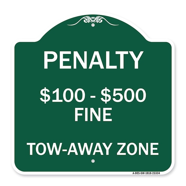 Signmission Penalty $100-$500 Fine Tow-Away Zone, Green & White Aluminum Sign, 18" x 18", GW-1818-23334 A-DES-GW-1818-23334 - main